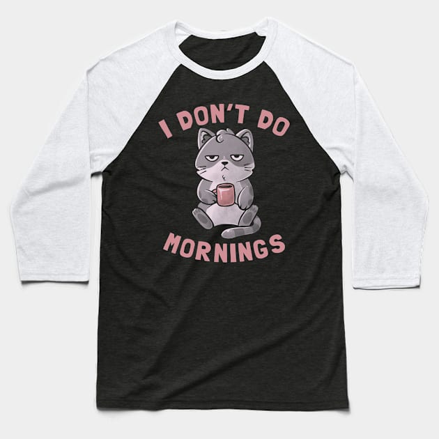 I Don’t Do Mornings - Lazy Cute Coffee Cat Gift Baseball T-Shirt by eduely
